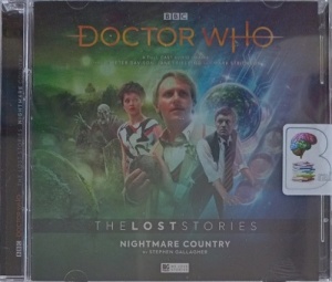 Dr Who - Nightmare Country - The Lost Stories written by Stephen Gallagher performed by Peter Davidson on Audio CD (Unabridged)